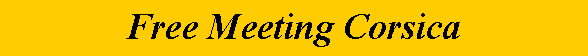 Zone de Texte: Free Meeting Corsica