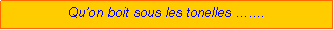 Zone de Texte: Quon boit sous les tonelles .